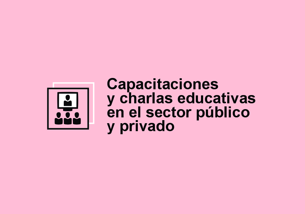 Capacitaciones y charlas educativas en el sector público y privado